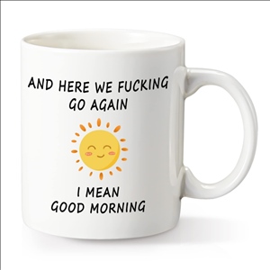 11 Oz. Ceramic Coffee Mug / Good Morning Funny Coffee Mug